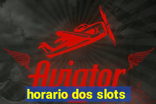 horario dos slots